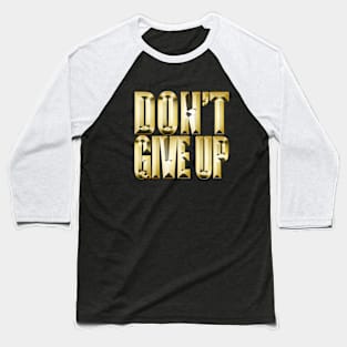 Don't Give Up Inspirational T-Shirt Baseball T-Shirt